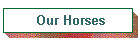 Our Horses